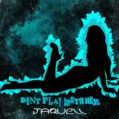 Dont Play With Her - Single by Jaquell album reviews, ratings, credits