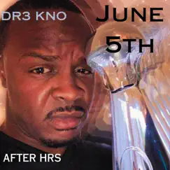 June 5th AFterHrs by DR3 KNO album reviews, ratings, credits