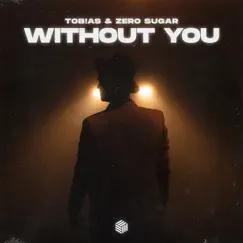 Without You - Single by TOB!AS & ZERO SUGAR album reviews, ratings, credits