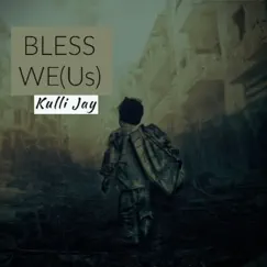 Bless We (Us) - Single by Kulli Jay album reviews, ratings, credits