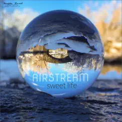 Sweet Life (Dream Wave Mix) - Single by Airstream album reviews, ratings, credits