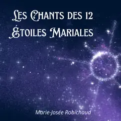 Les Chants Des 12 Étoiles Mariales by Marie-Josée Robichaud album reviews, ratings, credits