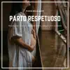 Parto Respetuoso - Música para Crear un Ambiente Íntimo y Seguro para la Madre, Piano Relajante album lyrics, reviews, download