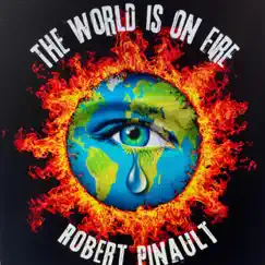 The World Is on Fire by Robert Pinault album reviews, ratings, credits