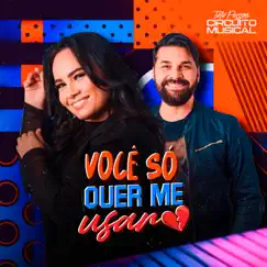 Você Só Quer Me Usar - Single by Circuito Musical album reviews, ratings, credits