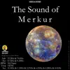 The Sound of Merkur (Sonifications) [Long Version] - EP album lyrics, reviews, download