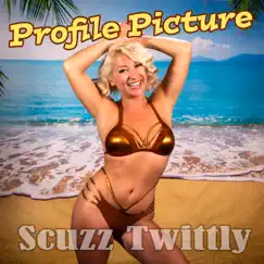 Profile Picture - Single by Scuzz Twittly album reviews, ratings, credits