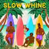 Slow Whine (feat. Sam Watson, Nashad Davis & Asaka the Renegade) - Single album lyrics, reviews, download