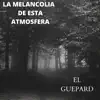 La Melancolia De Esta Atmosfera album lyrics, reviews, download