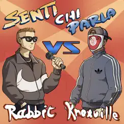 Senti Chi Parla (feat. Knoxville) - Single by Rabbit album reviews, ratings, credits