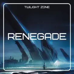 Renegade - Single by Twilight Zone album reviews, ratings, credits