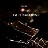 Ex Is Calling - Single album lyrics, reviews, download