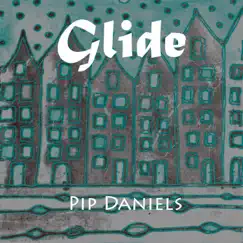 Glide - Single by Pip Daniels album reviews, ratings, credits