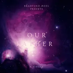Our Father - Single by Bradford Hoel album reviews, ratings, credits