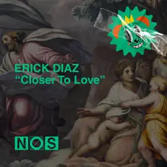 Closer to Love - Single by Erick Diaz album reviews, ratings, credits