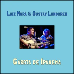 Garota de Ipanema - Single by Luiz Murá & Gustav Lundgren album reviews, ratings, credits