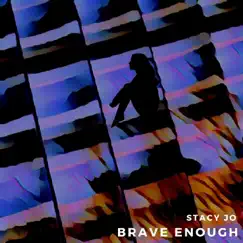 Brave Enough (Acoustic) - Single by Stacy Jo album reviews, ratings, credits