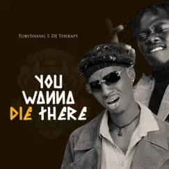 You Wanna Die There Song Lyrics