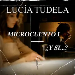 Microcuento, Pt. I - ¿Y si...? - Single by Lucía Tudela album reviews, ratings, credits