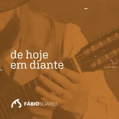 De Hoje em Diante - Single by Fabio Soares album reviews, ratings, credits
