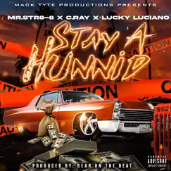 Stay A Hunnid (feat. C-Ray & Lucky Luciano) - Single by Mr.Str8-8 album reviews, ratings, credits