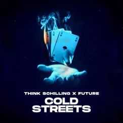 Cold Streets (With Future) - Single by THINK SCHILLING album reviews, ratings, credits