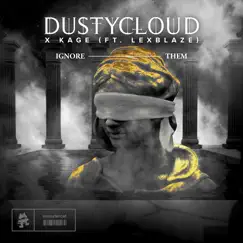 Ignore Them (feat. LexBlaze) - Single by DUSTYCLOUD & Kage album reviews, ratings, credits