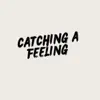 Catching a Feeling - Single album lyrics, reviews, download