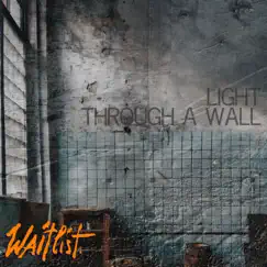 Light Through a Wall - Single by Waitlist album reviews, ratings, credits