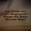 la Vida en un Segundo Base de Rap Boom Bap - Single album lyrics, reviews, download