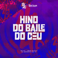 Hino Do Baile Do Céu - Single by MC W1, Meno Saaint & DJ Gordinho da VF album reviews, ratings, credits