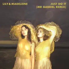 Just Do It (Mr Gabriel Remix) - Single by Lily & Madeleine album reviews, ratings, credits