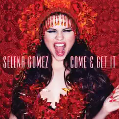 Come & Get It - Single by Selena Gomez album reviews, ratings, credits