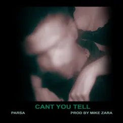 Can't You Tell - Single by Parsa album reviews, ratings, credits