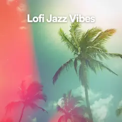 Lofi Jazz Vibes by LoFi Jazz, Lofi Beats & Coffe Lofi album reviews, ratings, credits