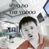 WHO DO the VODOO (feat. mic c & alaya shunyata) - Single album lyrics, reviews, download