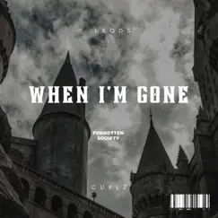 When Im Gone (feat. Curlz) Song Lyrics