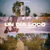 Un Día Loco - Single album lyrics, reviews, download