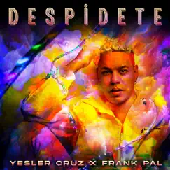 Despídete - Single by Yesler Cruz & FrankPal album reviews, ratings, credits