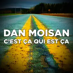 C'est ça qui est ça - Single by Dan Moisan album reviews, ratings, credits