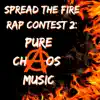 Spread the fire rap contest 2 by Pure chAos Music - Single album lyrics, reviews, download