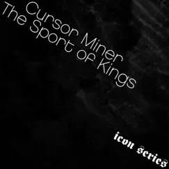 The Sport Of Kings - EP by Cursor Miner album reviews, ratings, credits