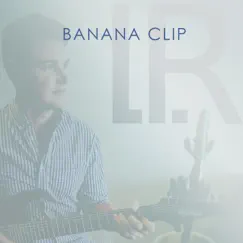 Banana Clip - Single by Luke Robertson album reviews, ratings, credits