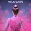 Feel My Breath - Single album lyrics, reviews, download