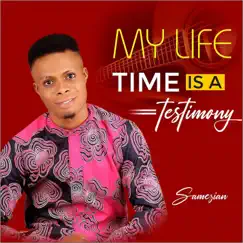 My Life Time Is a Testimony - Single by Samezian album reviews, ratings, credits