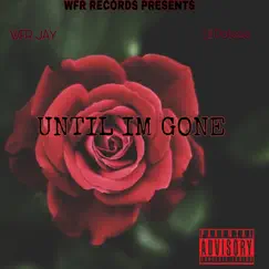 Until Im Gone by Wfr Jay album reviews, ratings, credits