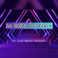 La Caida Del Flaco - Single by Dr. Luis Mario Vasquez album reviews, ratings, credits