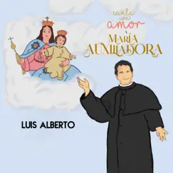 Canta con amor a María Auxiliadora - EP by Luis Alberto album reviews, ratings, credits