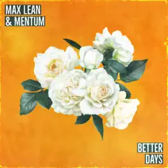 Better Days - Single by Max Lean & Mentum album reviews, ratings, credits