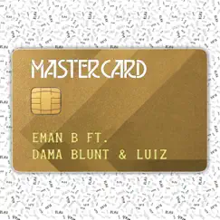 Mastercard (Radio Edit) [feat. Dama Blunt & Luiz] - Single by Eman B album reviews, ratings, credits